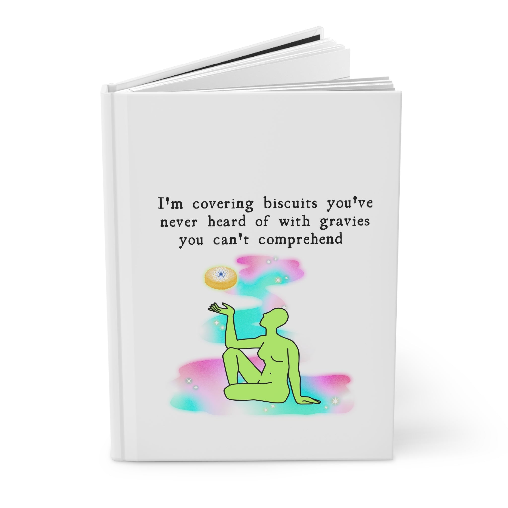 Hardcover Journal — "I'm Covering Biscuits You've Never Heard Of" Inspirational Art Notebook